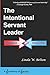 The Intentional Servant Leader