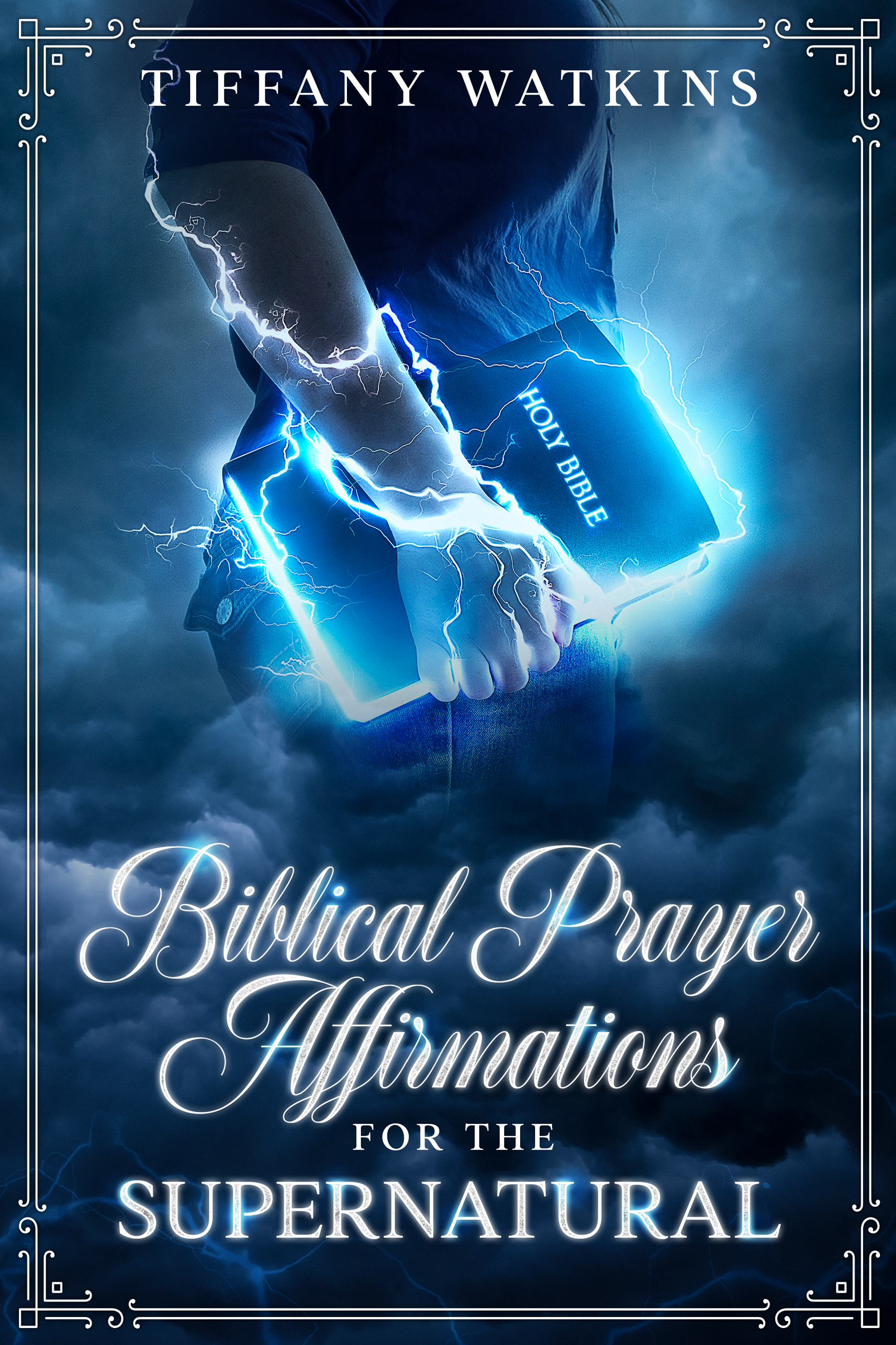 Biblical Prayer Affirmations for the Supernatural