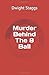 Murder Behind The 8 Ball by Dwight Staggs