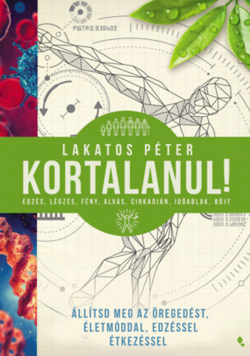 Kortalanul! - Állítsd meg az öregedést - életmóddal, edzéssel, étkezéssel