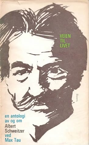 Veien til livet - En antologi av og om Albert Schweitzer