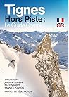 Tignes Hors Piste: Le Guide Complet