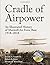 Cradle of Airpower by Air University Press