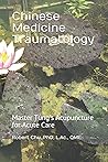 Chinese Medicine Traumatology: Master Tung's Acupuncture for Acute Care