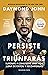 Persiste y triunfaras / Rise and Grind by Daymond John