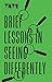 Tate: Brief Lessons in Seei...