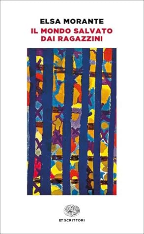 Il Mondo Salvato Dai Ragazzini E Altri Poemi By Elsa Morante