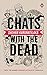Chats with the Dead