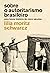 Sobre o Autoritarismo Brasileiro: Uma breve história de cinco séculos