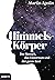 Himmels-Körper: Der Mensch, das Universum und der ganze Rest (German Edition)