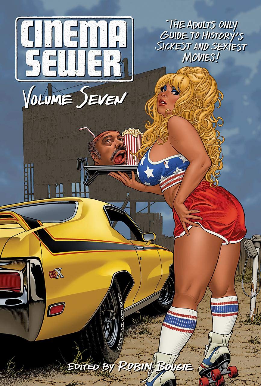 Cinema Sewer Volume 7: The Adults Only Guide to History's Sickest and Sexiest Movies! (Paperback)
