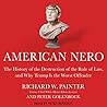 American Nero: The History of the Destruction of the Rule of Law, and Why Trump Is the Worst Offender