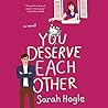 You Deserve Each Other by Sarah Hogle