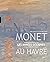 Monet au Havre . Les années décisives (French Edition)