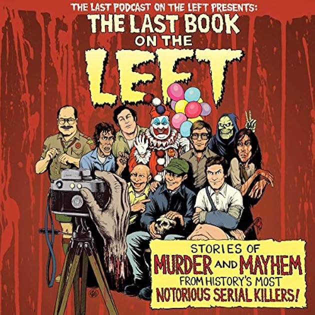 The Last Book on the Left: Stories of Murder and Mayhem from History’s Most Notorious Serial Killers