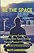 Be The Space: A Loving Guid...