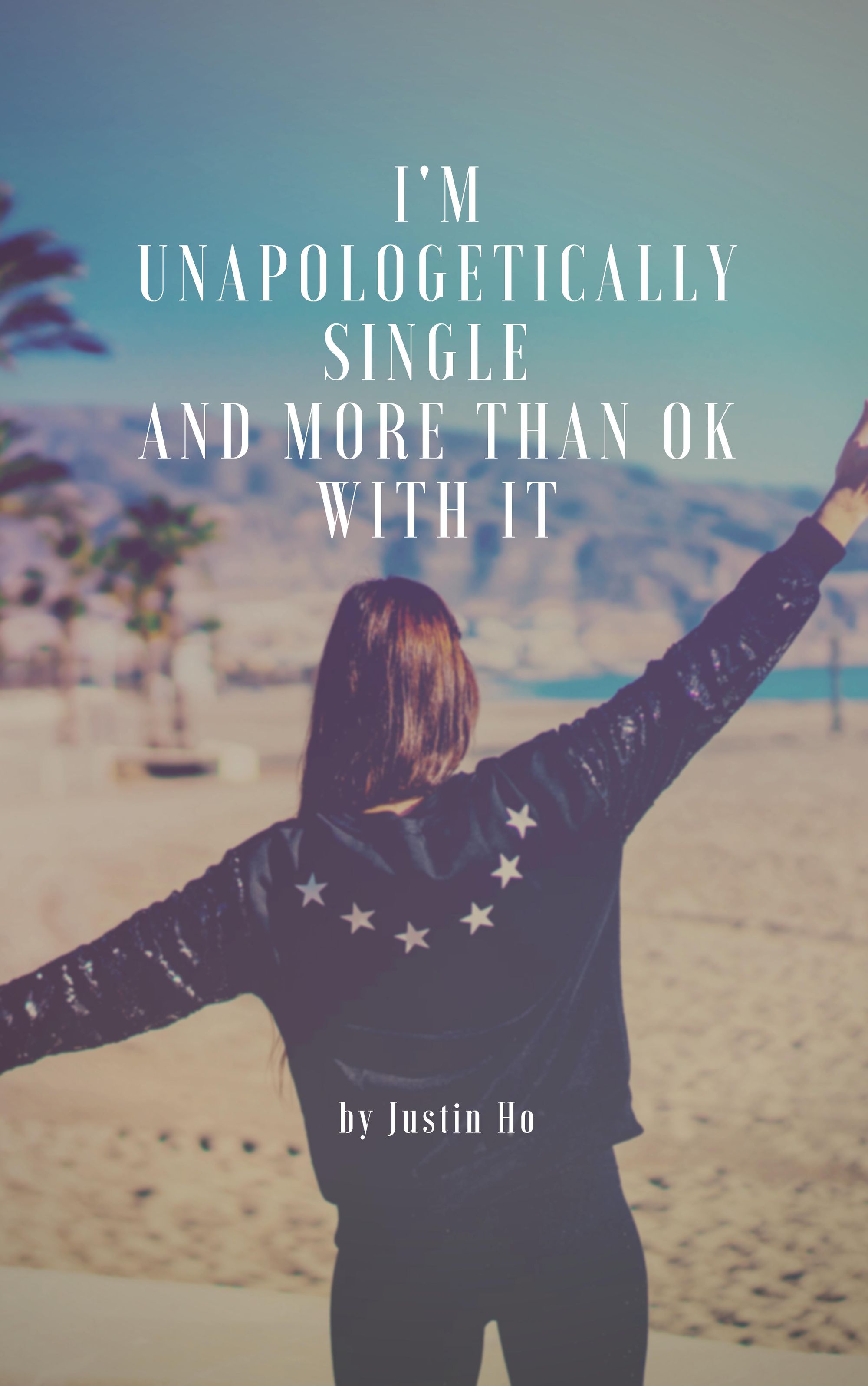 I'm Unapologetically Single and More Than OK with It