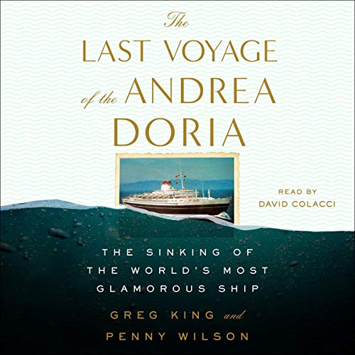 The Last Voyage of the Andrea Doria: The Sinking of the World's Most Glamorous Ship