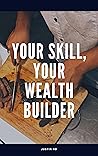Your Skill, Your Wealth Builder
