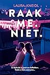 Raak me. Niet. by Laura Kneidl