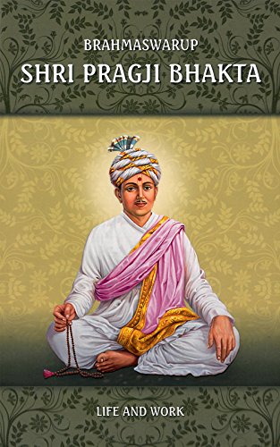 Brahmaswarup Shri Pragji Bhakta: Life and Work