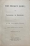 The Broken Home; Or, Lessons in Sorrow The Broken Home; Or, Lessons in Sorrow