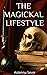 The Magickal Lifestyle