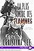 La plus sombre des flammes (Le chemin de ton coeur #1)