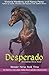 Desperado: An Arabian Horse...