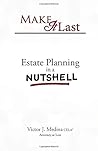 Make It Last: Estate Planning in a Nutshell
