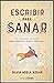 Escribir para sanar: Con 135 ejercicios inspiradores para conocerte mejor y creer en ti