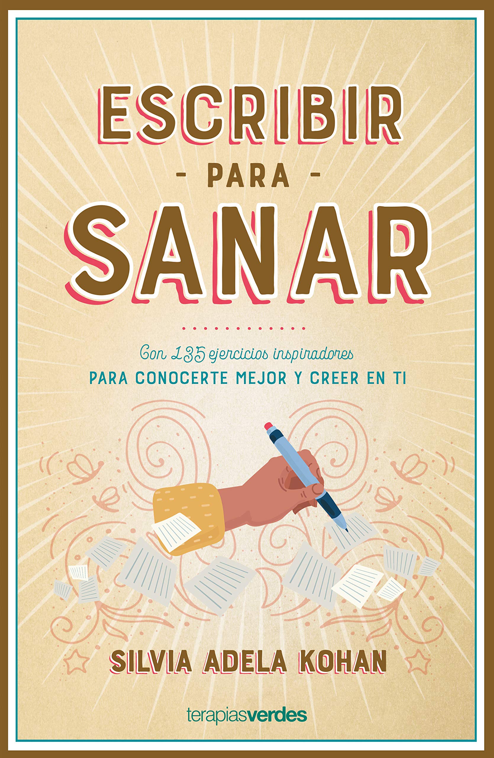 Escribir para sanar: Con 135 ejercicios inspiradores para conocerte mejor y creer en ti (ebook)