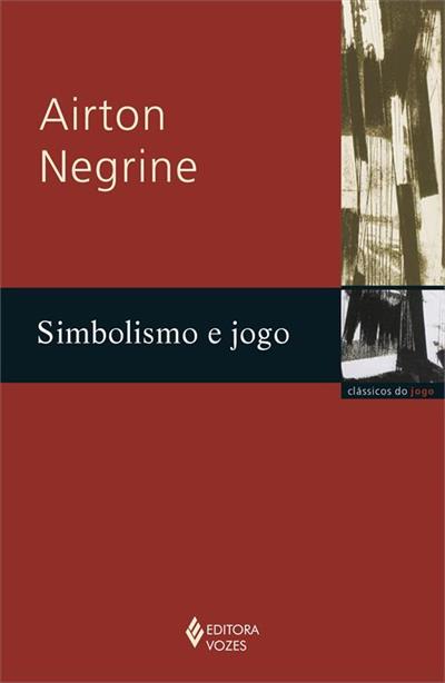 Simbolismo e Jogo (Clássicos do Jogo, #2)