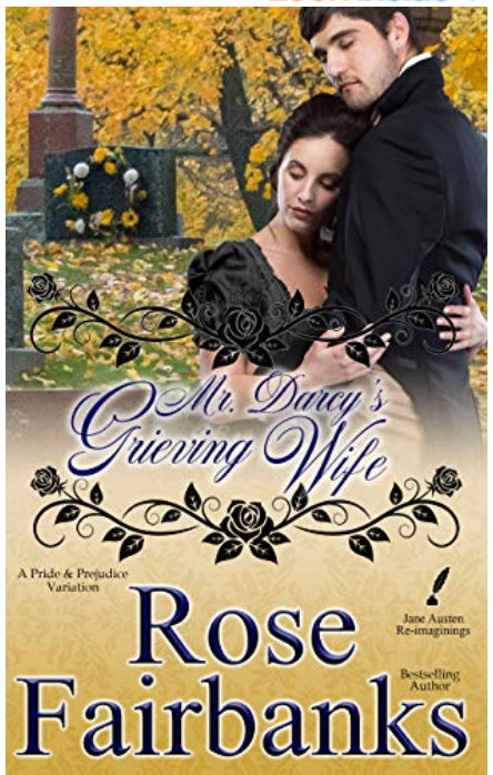 Mr. Darcy's Grieving Wife: A Pride and Prejudice Variation (Jane Austen Re-Imaginings Book 8)