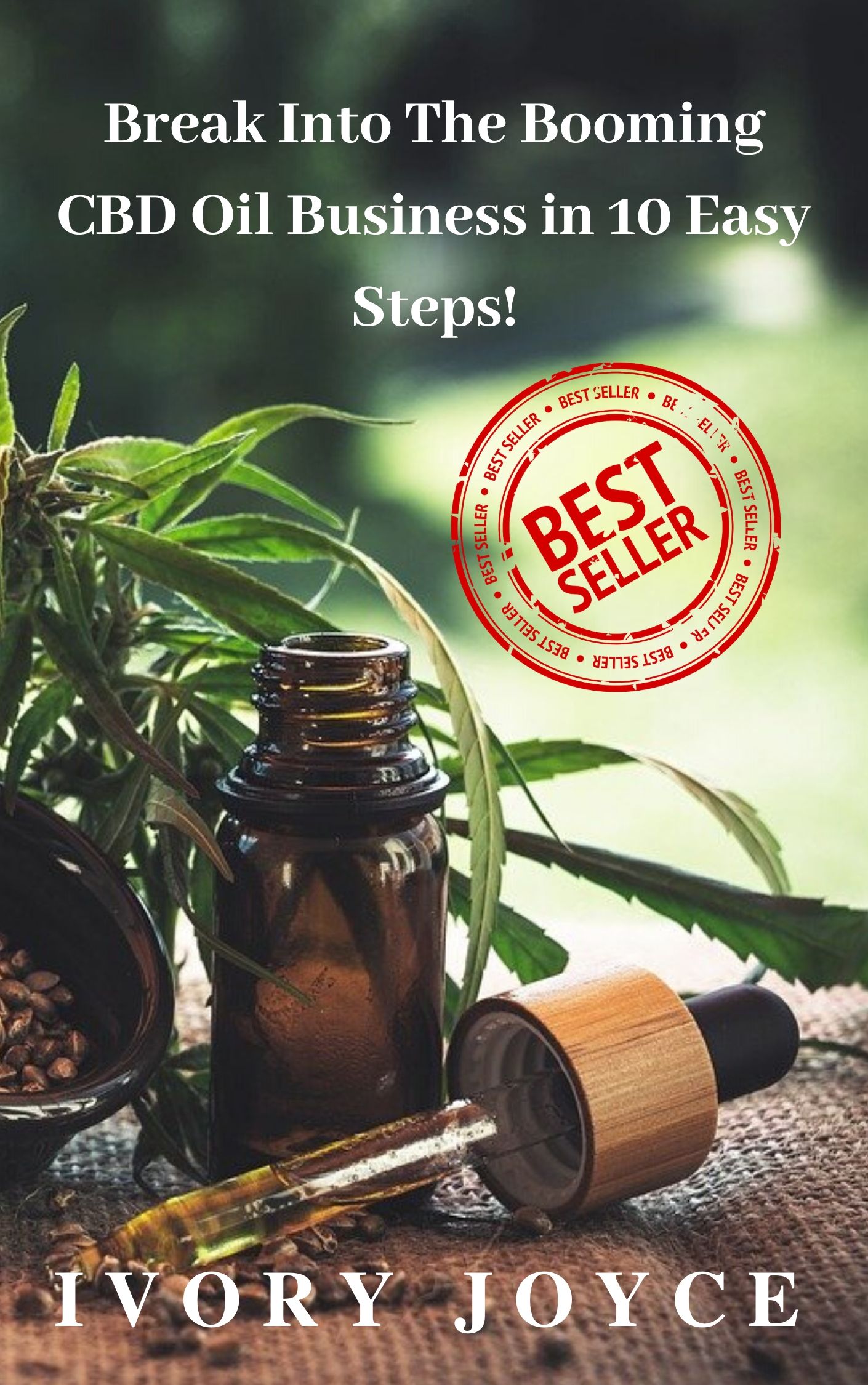 Break Into the Booming CBD Oil Business in 10 Easy Steps!