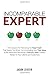 Incomparable Expert: 133 Lessons For Removing the Head Trash That Keeps You Small, Communicating Your True Value to the World and Becoming a One of a Kind Trusted Advisor to Your Clients and Customers