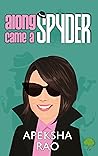 Along Came A Spyder by Apeksha Rao Along Came A Spyder by Apeksha Rao
