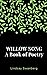 Willow Song: A Book of Poetry