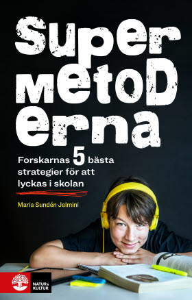 Supermetoderna Forskarnas 5 bästa strategier för att lyckas i skolan