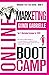 ONLINE MARKETING BOOT CAMP: The Proven 10-Step Formula To Turn Your Passion Into A Profitable Business, Create An Irresistible Brand Customers Will ... And For All! (Passive Income Freedom Series)