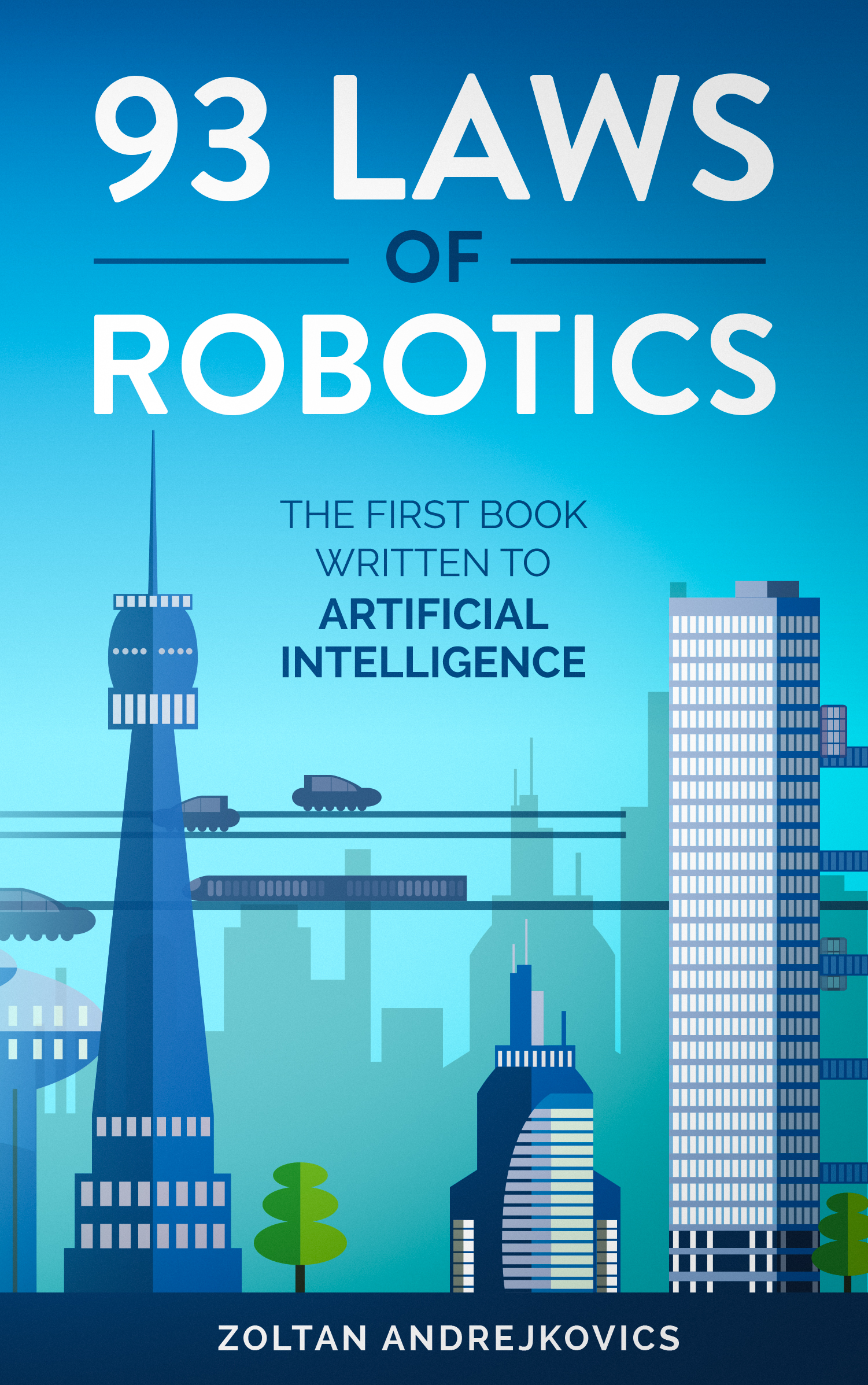 93 Laws of Robotics: The First Book Written To Artificial Intelligence (The Wise Society 2)