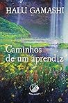 Caminhos de um Aprendiz: Revelações sobre o Mundo Espiritual (Portuguese Edition) Caminhos de um Aprendiz: Revelações sobre o Mundo Espiritual (Portuguese Edition)