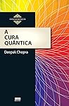 A cura quântica by Deepak Chopra