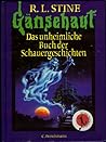 Gänsehaut - Das unheimliche Buch der Schauergeschichten by R.L. Stine