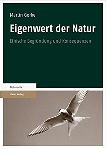 Eigenwert der Natur. Ethische Begründung und Konsequenzen. (Hardcover)
