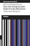Das metaphysische Bedürfnis des Menschen: Texte über Religion. [Was bedeutet das alles?]