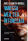 Vanessa mea cea întunecată by Kate Elizabeth Russell