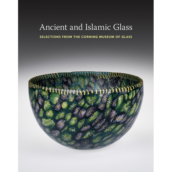 Ancient and Islamic Glass: Selections from the Corning Museum of Glass