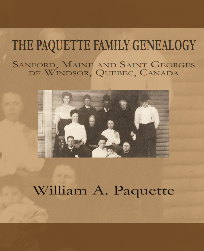 The Paquette Family Genealogy: Sanford, Maine and Saint Georges de Windsor, Quebec, Canada