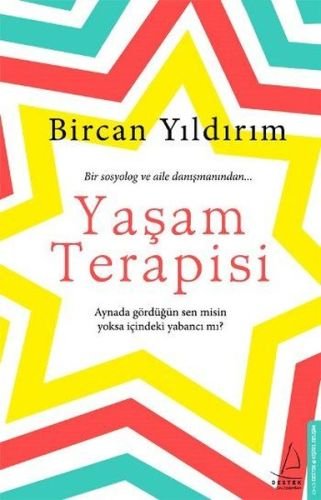 Yaşam Terapisi: Bir sosyolog ve aile danışmanından Aynada gördüğün sen misin yoksa içindeki yabancı mı? (Turkish Edition)